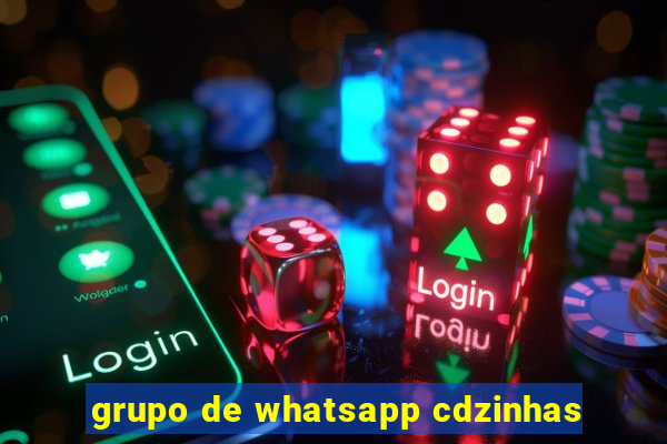 grupo de whatsapp cdzinhas